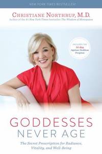 Goddesses Never Age : The Secret Prescription for Radiance, Vitality, and Well-Being