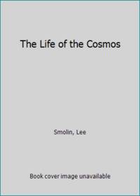 The Life of the Cosmos by Smolin, Lee - 1998