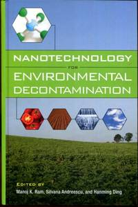 Nanotechnology for Environmental Decontamination by Ram, Manoj; Andreescu, E. Silvana; Hanming, Ding - 2011-05-26