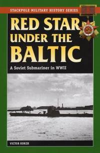 Red Star under the Baltic : A Soviet Submariner in WW II