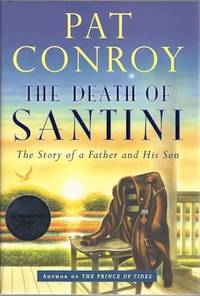cover of The Death of Santini: The Story of a Father and His Son
