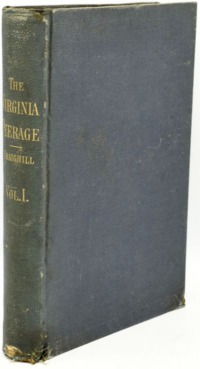 THE VIRGINIA “PEERAGE;” OR SKETCHES OF VIRGINIANS DISTINGUISHED IN VIRGINIA’S HISTORY. VOLUME I.