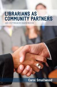 Librarians As Community Partners : An Outreach Handbook