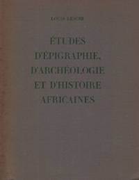 Études d'épigraphie d'archéologie et d'histoires africaines by Leschi Louis - 1957 - from philippe arnaiz (SKU: 79097)
