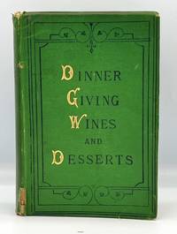 HOST AND GUEST - A BOOK ABOUT DINNERS, DINNER-GIVING, WINES, AND DESSERTS
