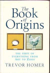 The Book of Origins: The First of Everything from Art to Zoos