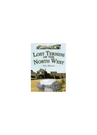 Disused Stations: Lost Termini of the North West (Railway Heritage)
