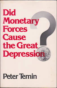 Did Monetary Forces Cause the Great Depression? by Peter Temin - Paperback - December 17, 1975 - from Books of the World (SKU: RWARE0000001294)