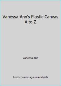 Vanessa-Ann's Plastic Canvas A to Z: Cross-Stitch & More