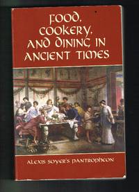 cover of Food, Cookery, and Dining in Ancient Times: Alexis Soyer's Pantropheon (Dover Cookbook Series)