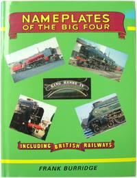 Nameplates of the Big Four: Including British Railways