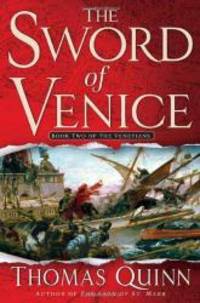 The Sword of Venice: Book Two of The Venetians by Thomas Quinn - 2007-06-02