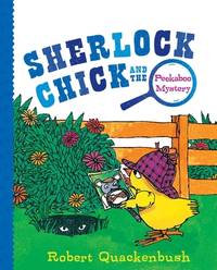 Sherlock Chick and the Peekaboo Mystery by Robert Quackenbush - 2020