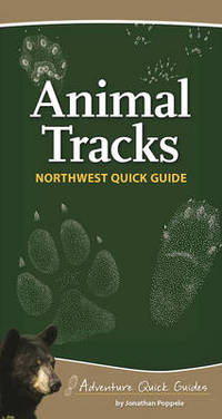 Animal Tracks of the Northwest: Your Way to Easily Identify Animal Tracks
