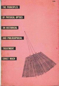 THE PRINCIPLES OF PHYSICAL OPTICS An Historical and Philosophical Treatment by MacH, Ernst; Anderson, John S (Trans) - 1926