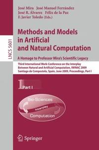 Methods and Models in Artificial and Natural Computation: A Homage to Professor Mira's Scientific...