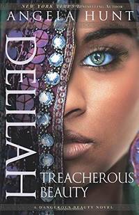 Delilah: Treacherous Beauty (A Dangerous Beauty Novel)