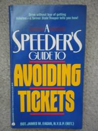 A Speeder&#039;s Guide to Avoiding Tickets: Every Driver Speeds Sometimes Eagan, Jame by Eagan, James M - 1991-02-01