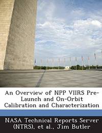 An Overview of Npp Viirs Pre-Launch and On-Orbit Calibration and Characterization