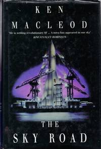 The Sky Road: Book Four: The Fall Revolution Series by Ken MacLeod - 1999