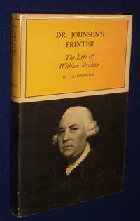 Dr. Johnson&#039;s Printer: The Life of William Strahan by Cochrane, J. A - 1964