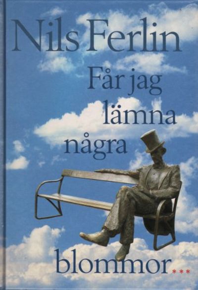 FÅR JAG LÄMNA NÅGRA BLOMMOR...