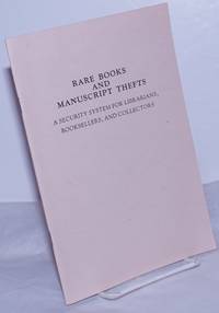 Rare Books and Manuscript Thefts - A Security System for Librarians, Booksellers, and Collectors. Foreword by Terry Belanger