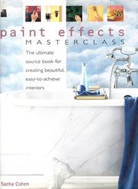 Paint Effects Masterclass: The Ultimate Source Book for Creating Beautiful, Easy-To-achieve...