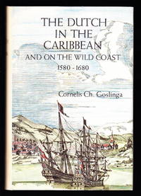 The Dutch in the Caribbean and On the Wild Coast 1580-1680