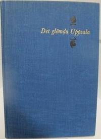 Det glömda Uppsala. Människor och händelser kring…