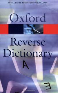 The Oxford Reverse Dictionary (Oxford Paperback Reference)