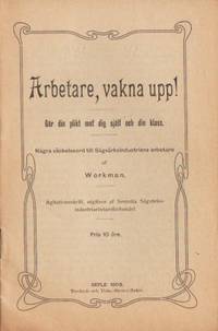 Arbetare, vakna upp. Gör din plikt mot dig själf…
