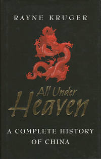 All Under Heaven A Complete History of China.