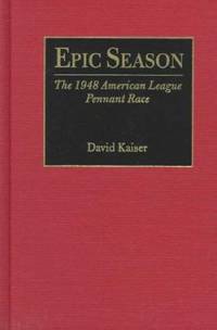 Epic Season : The 1948 American League Pennant Race