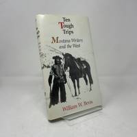 Ten Tough Trips: Montana Writers and the West