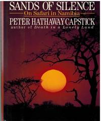 SANDS OF SILENCE On Safari in Namibia by Capstick, Peter Hathaway - 1991