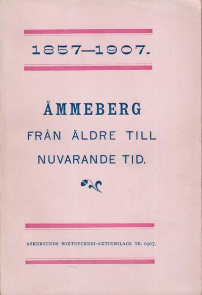 Åmmeberg. Från äldre till nuvarande tid. Några…