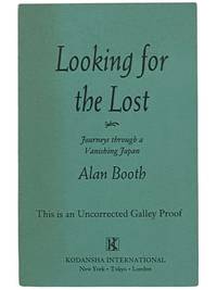 Looking for the Lost: Journeys Through a Vanishing Japan (Uncorrected Galley Proof)