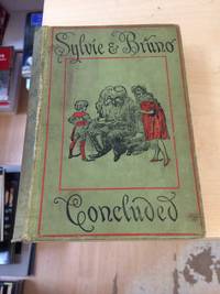 Sylvie and Bruno Concluded by Lewis Carroll - 1899