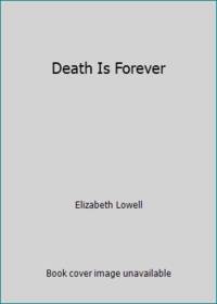 Death Is Forever by Lowell, Elizabeth - 2004