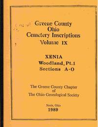 Greene County Ohio Cemetery Inscriptions, Volume IX: Xenia, Woodland, Pt.  1, Sections A-O.