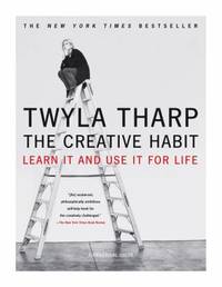 The Creative Habit : Learn It and Use It for Life