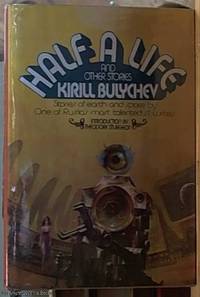 Half a Life and Other Stories by Bulychev, Kirill - 1977