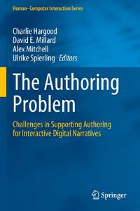 The Authoring Problem : Challenges in Supporting Authoring for Interactive Digital Narratives