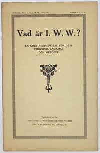 Vad är I.W.W.? En kort redogörelse för dess principer, ändamäl och metoder