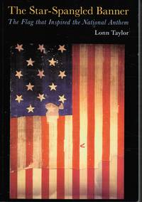 The Star-Spangled Banner: the Flag That Inspired the National Anthem by Lonn Taylor - Paperback - 2000 - from Bookshop Baltimore (SKU: 23773)