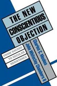 The New Conscientious Objection: From Sacred to Secular Resistance