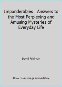 Imponderables : Answers to the Most Perplexing and Amusing Mysteries of Everyday Life