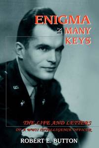 Enigma in Many Keys:The Life and Letters of a WWII Intelligence Officer
