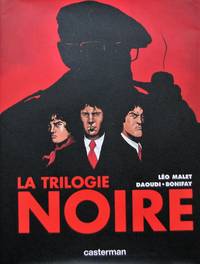 image of La trilogie noire : L'intégrale : La vie est dégueulasse ; Le soleil n'est pas pour nous ; Sueur aux tripes